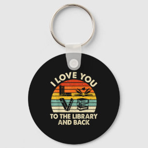 I Love You To The Library And Back Funny Librarian Keychain
