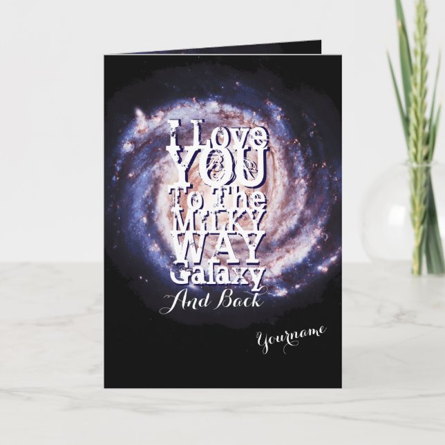 I Love You To The Milky Way Galaxy And Back Card (Front)