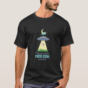 I Love You To The Moo Oon And Back Cow Beamed Ufo  T-Shirt