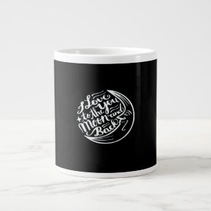I Love You To The Moon And Back Artistic Design  Large Coffee Mug
