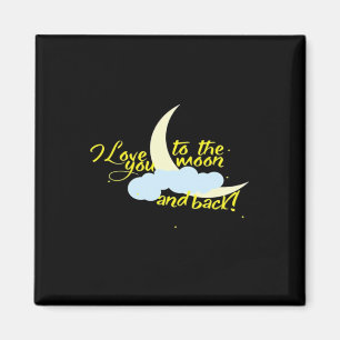 I Love You To The Moon And Back Artistic Design  Magnet