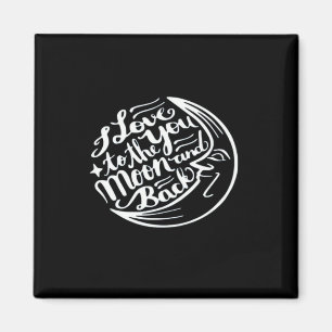 I Love You To The Moon And Back Artistic Design  Magnet