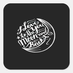 I Love You To The Moon And Back Artistic Design  Square Sticker