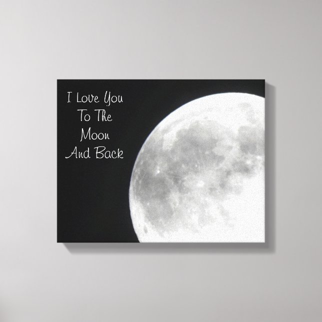 I Love You To The Moon And Back Canvas Print (Front)