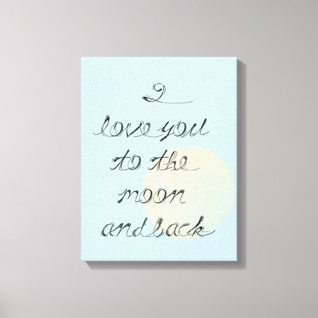 I Love You to the Moon and Back Canvas Print (Front)