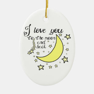 I love you to the moon and back ceramic ornament