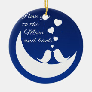 I Love You to the Moon and Back Ceramic Ornament
