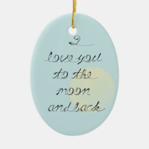 I love you to the moon and back ceramic ornament