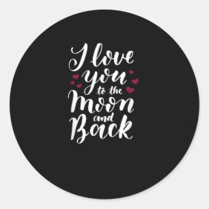 I Love You To The Moon And Back Classic Appeal  Round Sticker