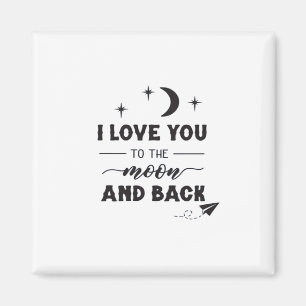 I Love You To The Moon And Back Clean Modern Desig Magnet