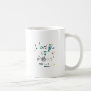 I love you to the moon and back coffee mug