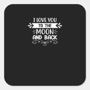 I Love You To The Moon And Back Cute Funny Space S Square Sticker