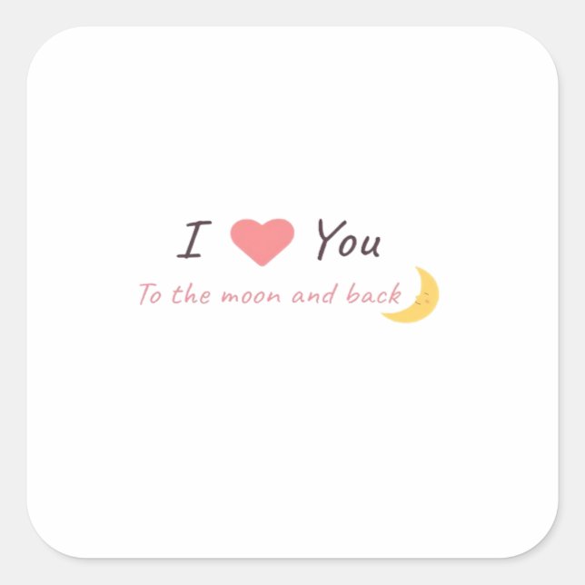 I Love You To The Moon And Back Declaration Love S Square Sticker (Front)