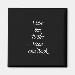 I Love You To The Moon And Back Dreamy Love Quote  Magnet