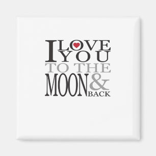 I Love You To The Moon And Back Dreamy Love Quote  Magnet