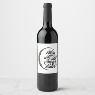 I Love You To The Moon And Back Elegant Script Des Wine Label