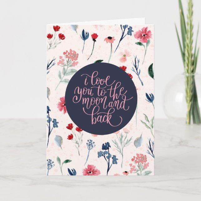 I Love You To The Moon and Back Floral Card (Front)