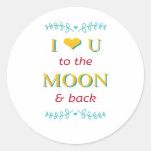 I Love You To The Moon And Back Genuine Elegant St Classic Round Sticker