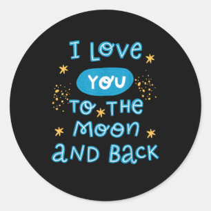 I Love You To The Moon And Back Genuine Style  Classic Round Sticker