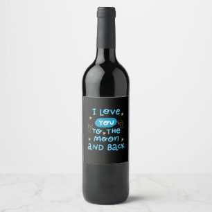 I Love You To The Moon And Back Genuine Style  Wine Label