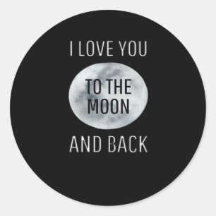 I Love You To The Moon And Back Gray Moon Minimal  Classic Round Sticker