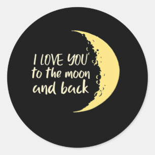 I Love You To The Moon And Back Half Moon Romantic Classic Round Sticker