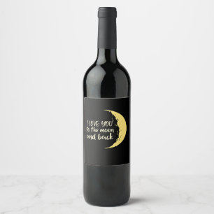 I Love You To The Moon And Back Half Moon Romantic Wine Label