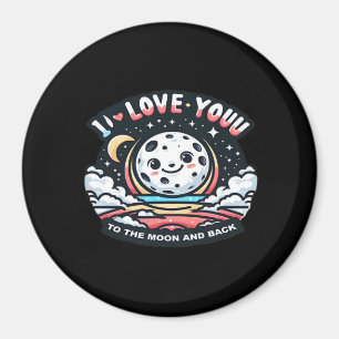 I Love You To The Moon And Back Heartfelt Design  Magnet