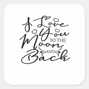 I Love You To The Moon And Back Heartfelt Minimal  Square Sticker