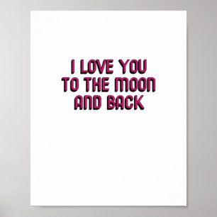 I Love You To The Moon And Back Heartfelt Modern D Poster