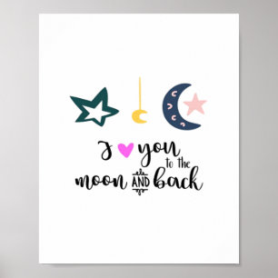 I Love You To The Moon And Back Heartfelt Timeless Poster