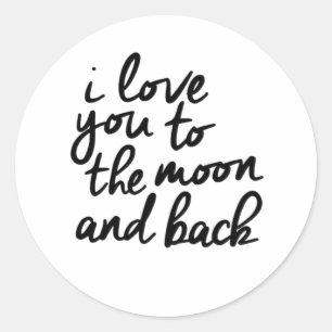 I Love You To The Moon And Back Inspirational Quot Classic Round Sticker