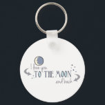 I Love You to the Moon and Back Keychain<br><div class="desc">Guess How Much I Love You is a beautiful children's book written by Sam McBratney and illustrated by Anita Jeramby. In the book, Big Nutbrown Hare says to Little Nutbrown Hare, "I love you right up to the moon... and back." This graphic has a sweet imagine of the man in...</div>