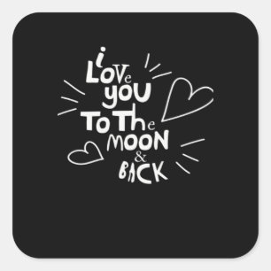 I Love You To The Moon And Back Lover Style  Square Sticker