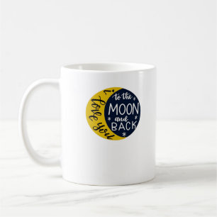 I Love You To The Moon And Back Minimal Refined De Coffee Mug