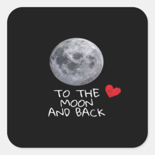 I Love You To The Moon And Back Modern Fit Style  Square Sticker
