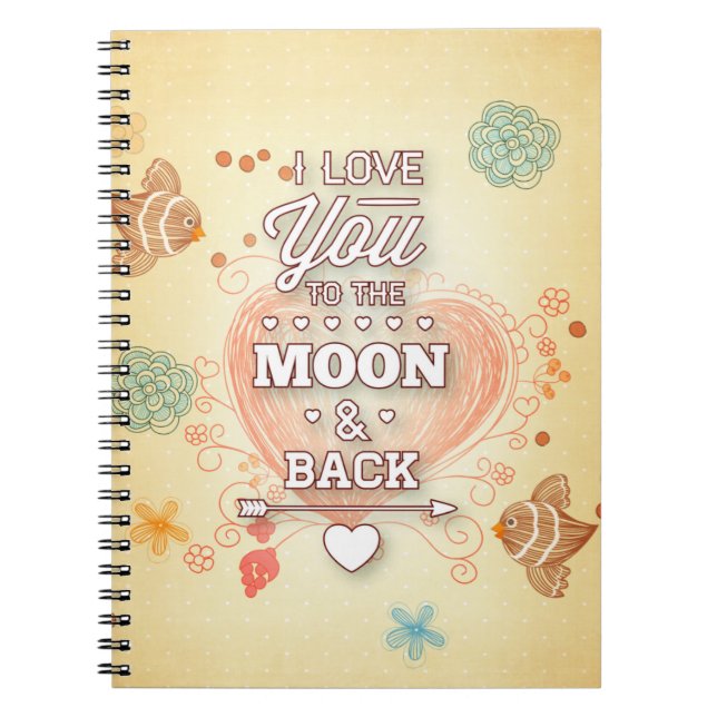 I Love You To The Moon And Back Notebook (Front)