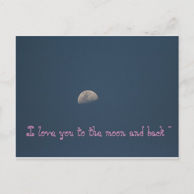 I love you to the moon and back ~ postcard (Front)