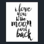 I Love You To The Moon And Back Poster<br><div class="desc">I Love You To The Moon And Back</div>