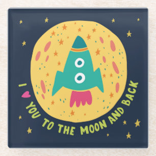 I Love You To The Moon And Back Rocketship Glass Coaster