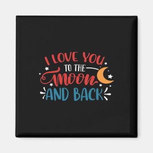 I Love You To The Moon And Back Romantic Lettering Magnet