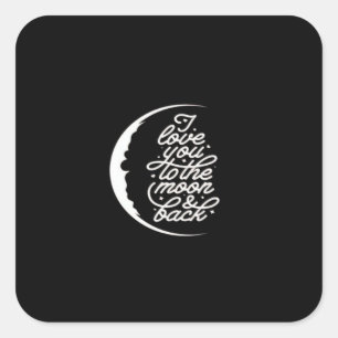 I Love You To The Moon And Back Romantic Quote Des Square Sticker