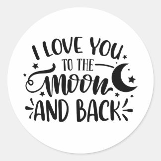 I love you to the moon and back round stickers 