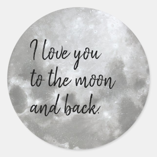 I Love You To The Moon And Back Script Handwritten Classic Round Sticker (Front)