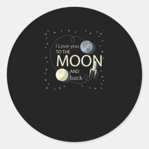 I Love You To The Moon And Back Sincere Design  Classic Round Sticker