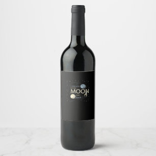 I Love You To The Moon And Back Sincere Design  Wine Label