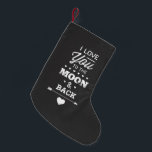 I Love You To The Moon And Back Small Christmas Stocking<br><div class="desc">I love you to the moon and back white chalk typography design on a chalkboard background from Ricaso</div>