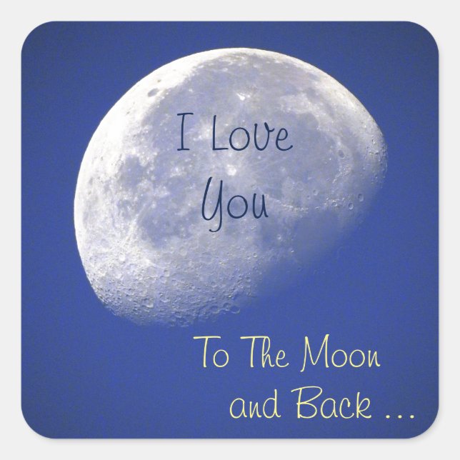 I Love You To The Moon And Back Square Sticker (Front)