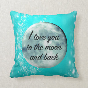 I Love You to the Moon and Back Sweet Quote Aqua Throw Pillow