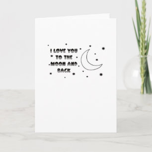 I Love You To The Moon And Back Sweet Timeless Sty Card